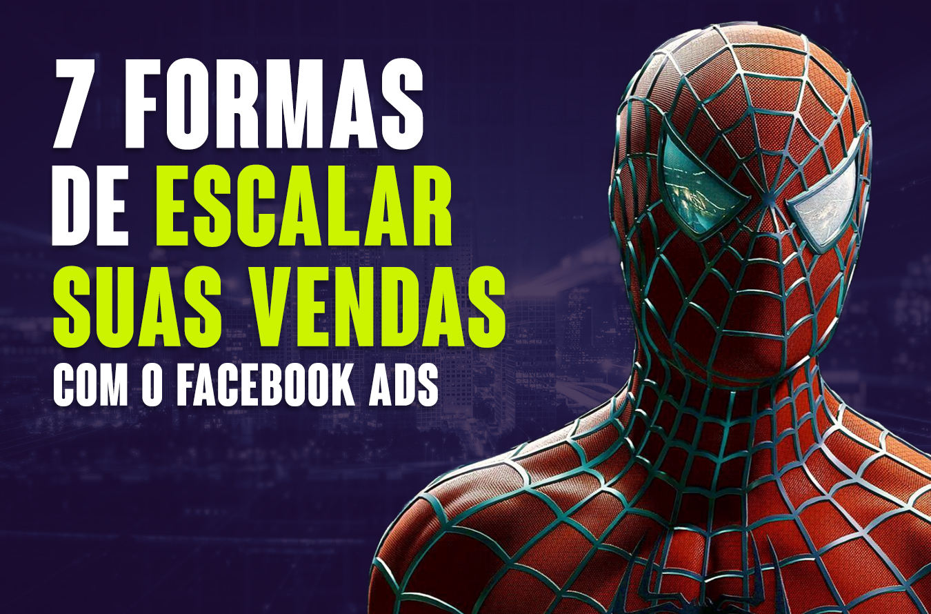 7 Formas de Escalar suas Vendas com o Facebook Ads