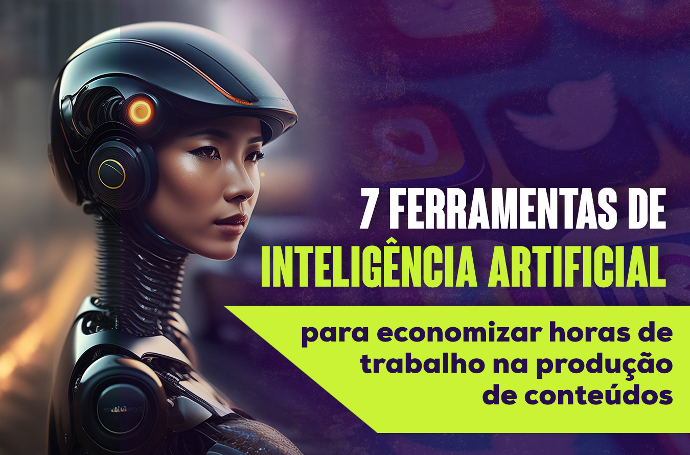 7 Ferramentas de IA para Economizar horas de trabalho na produção de Conteúdo